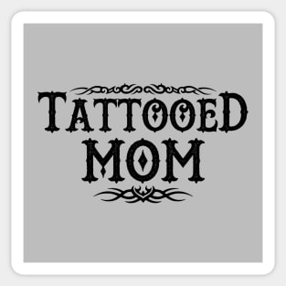 Proud Tattooed Mom Inked Mom Gift For Inked Tattooed Moms Mothers Sticker